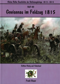 Heft 40 - Gneisenau im Feldzug 1815 (Doppelheft)